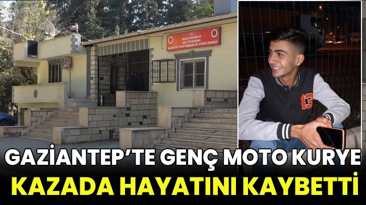 Gaziantep’te genç moto kurye kazada hayatını kaybetti
