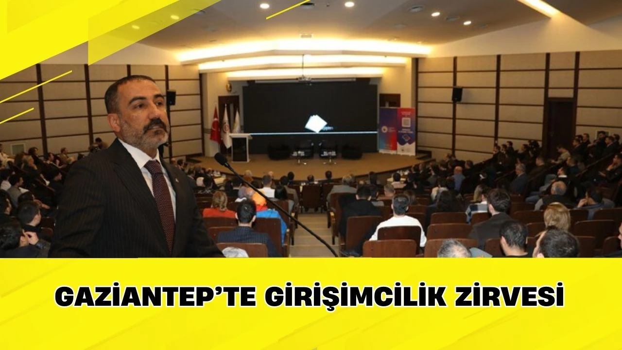 Gaziantep&rsquo;te Girişimcilik Zirvesi