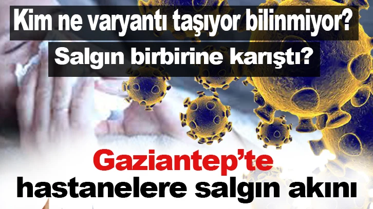 Gaziantep’te hastanelere salgın akını