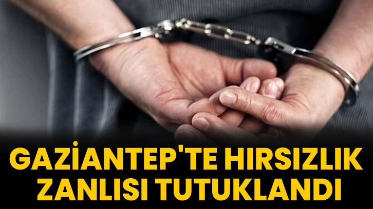 Gaziantep'te Hırsızlık Zanlısı Tutuklandı