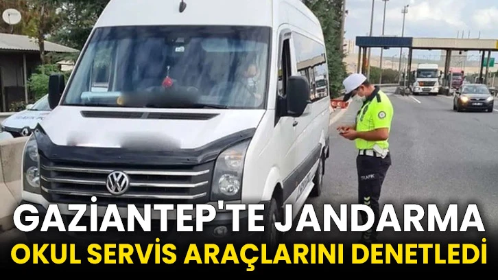 Gaziantep'te jandarma okul servis araçlarını denetledi