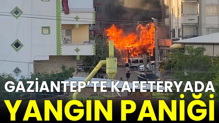 Gaziantep’te kafeteryada yangın paniği