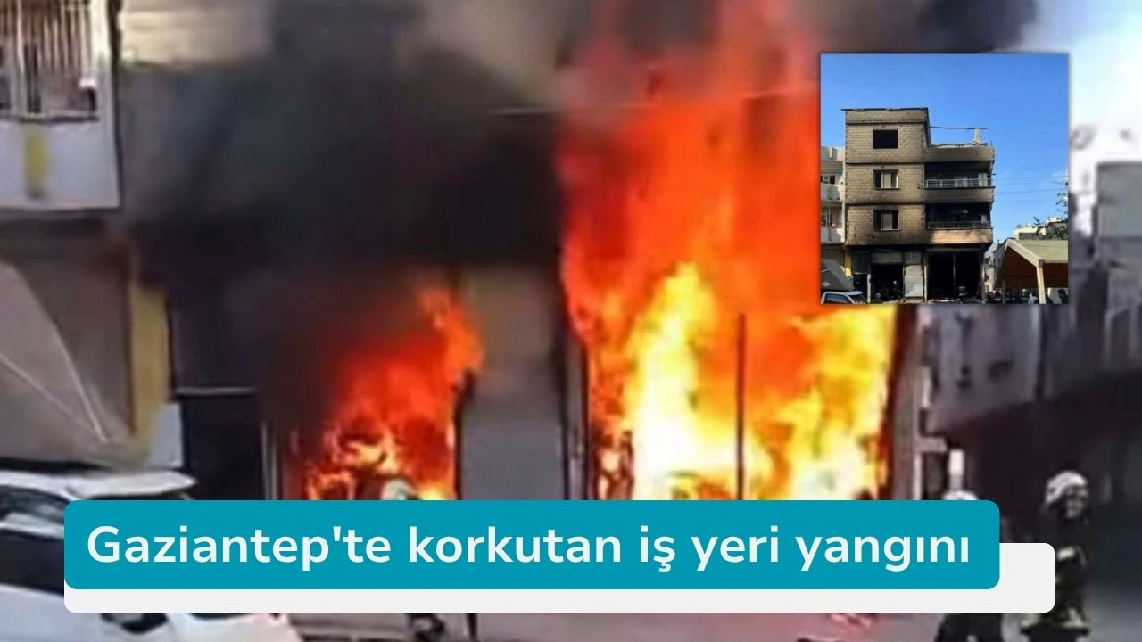 Gaziantep'te korkutan iş yeri yangını