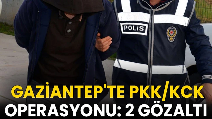  Gaziantep'te PKK/KCK operasyonu: 2 gözaltı