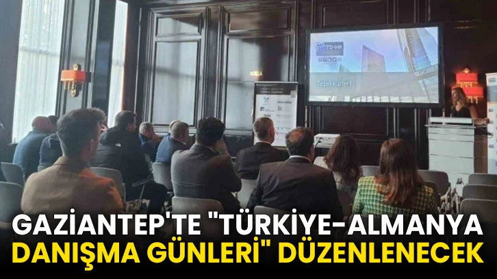 Gaziantep'te "Türkiye-Almanya Danışma Günleri" düzenlenecek
