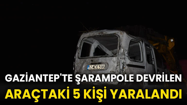 Gaziantep'te şarampole devrilen araçtaki 5 kişi yaralandı