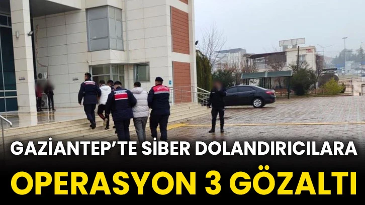 Gaziantep’te siber dolandırıcılara operasyon 3 gözaltı