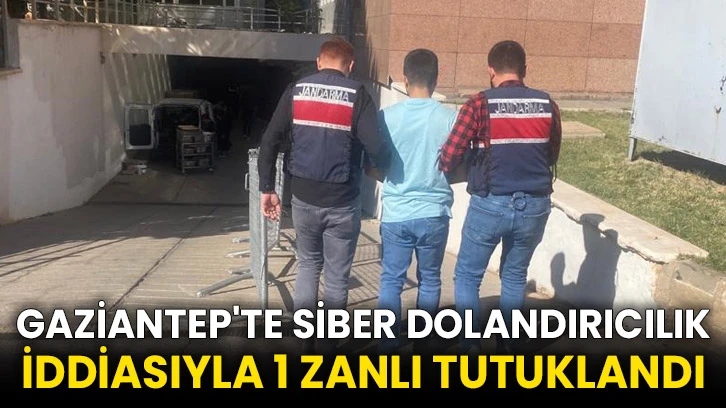 Gaziantep'te siber dolandırıcılık iddiasıyla 1 zanlı tutuklandı