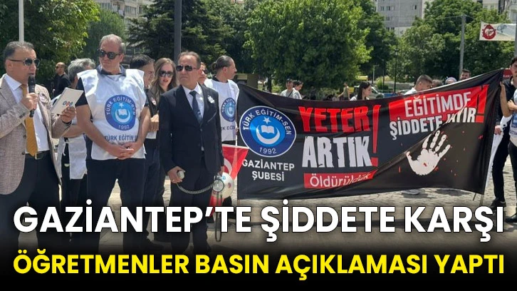 Gaziantep’te şiddete karşı öğretmenler basın açıklaması yaptı