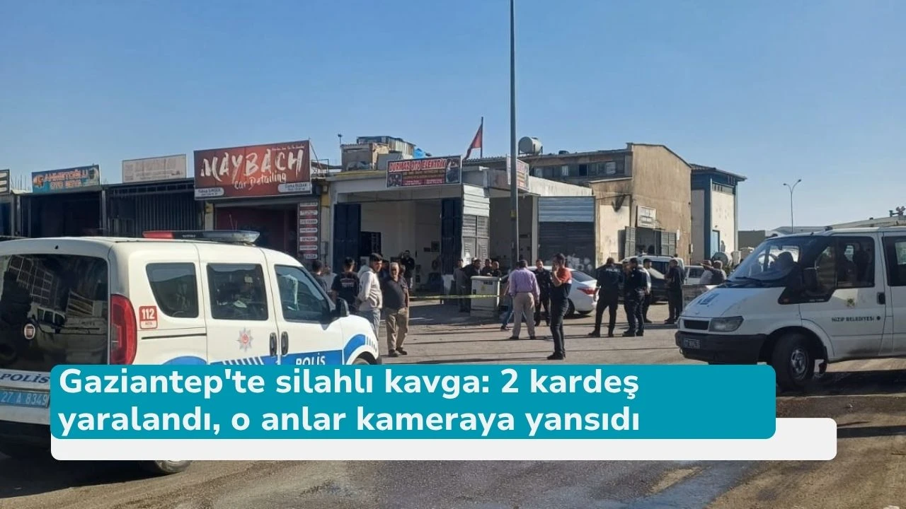 Gaziantep'te silahlı kavga: 2 kardeş yaralandı, o anlar kameraya yansıdı