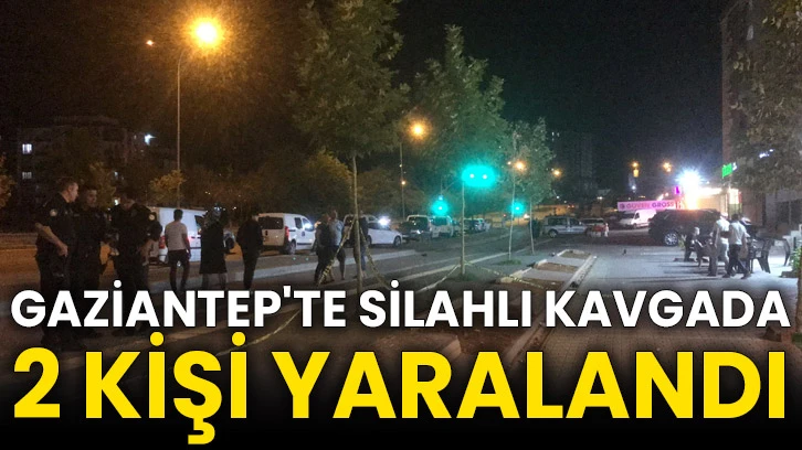 Gaziantep'te silahlı kavgada 2 kişi yaralandı