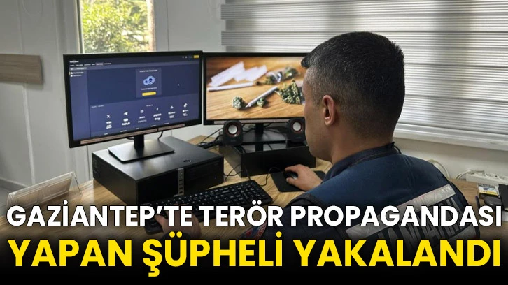 Gaziantep’te terör propagandası yapan şüpheli yakalandı