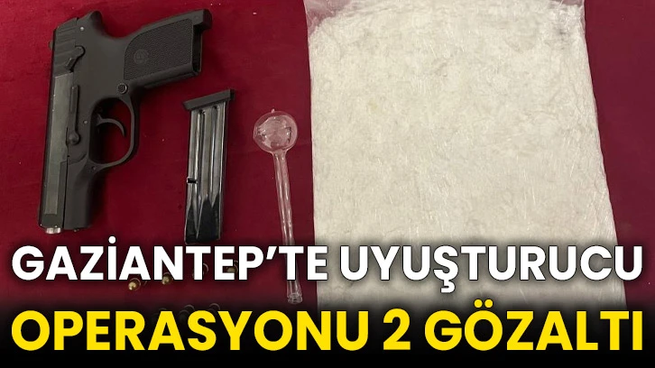 Gaziantep’te uyuşturucu operasyonu 2 gözaltı