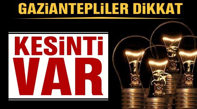  Gaziantep'te yarın elektrik kesintisi yaşanacak bölgeler belli oldu