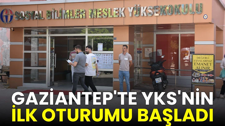 Gaziantep'te YKS'nin ilk oturumu başladı