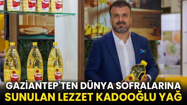 Gaziantep'ten Dünya Sofralarına Sunulan Lezzet Kadooğlu Yağ