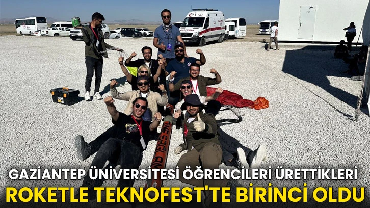 Gaziantep Üniversitesi öğrencileri ürettikleri roketle TEKNOFEST'te birinci oldu