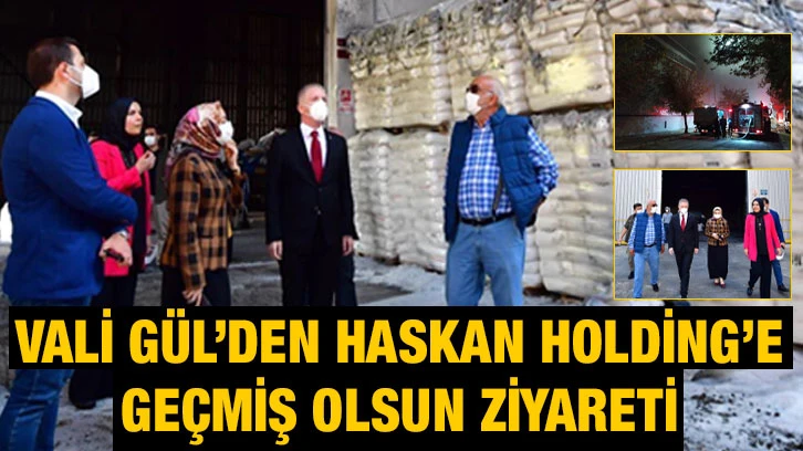 Vali Gül’den Haskan Holding’e geçmiş olsun ziyareti