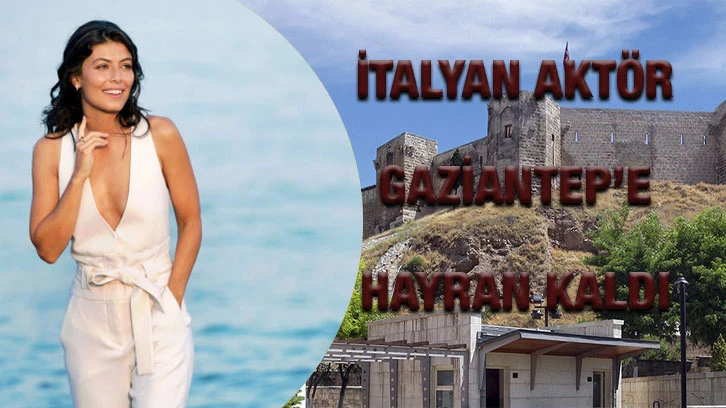 (VİDEO) Ünlü İtalyan Aktör Gaziantep’e hayran kaldı