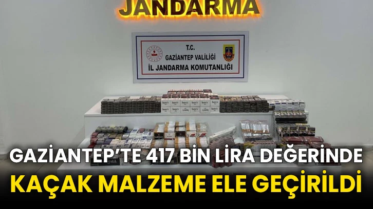Gaziantep’te 417 bin lira değerinde kaçak malzeme ele geçirildi