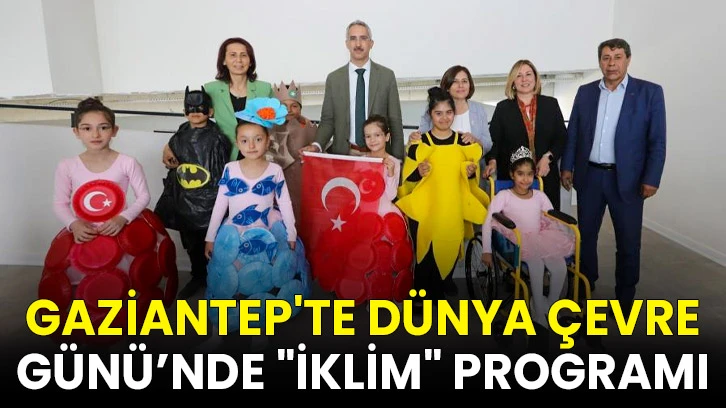 Gaziantep'te Dünya Çevre Günü’nde &quot;iklim&quot; programı