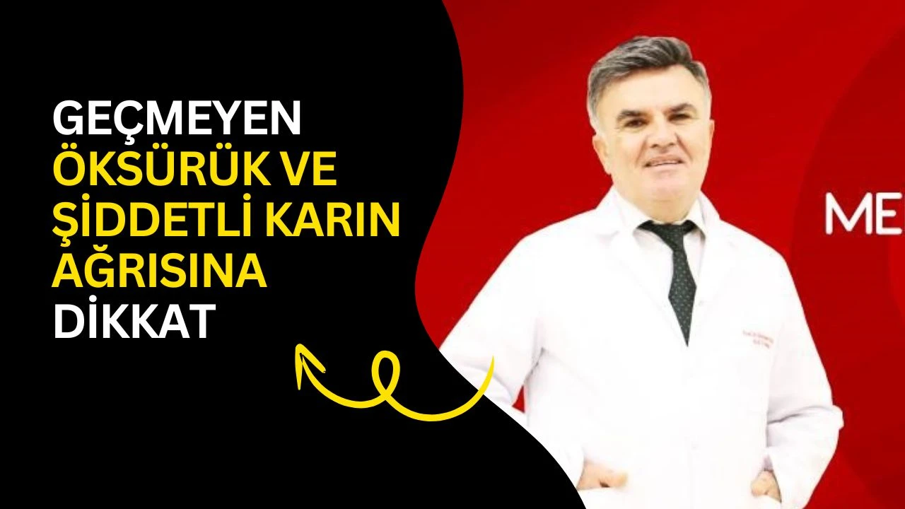 Ge&ccedil;meyen &ouml;ks&uuml;r&uuml;k ve şiddetli karın ağrısına dikkat