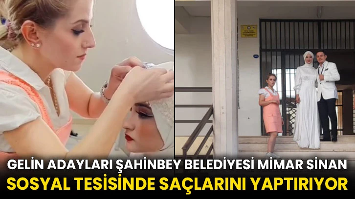 Gelin Adayları Şahinbey Belediyesi Mimar Sinan Sosyal Tesisinde Saçlarını Yaptırıyor