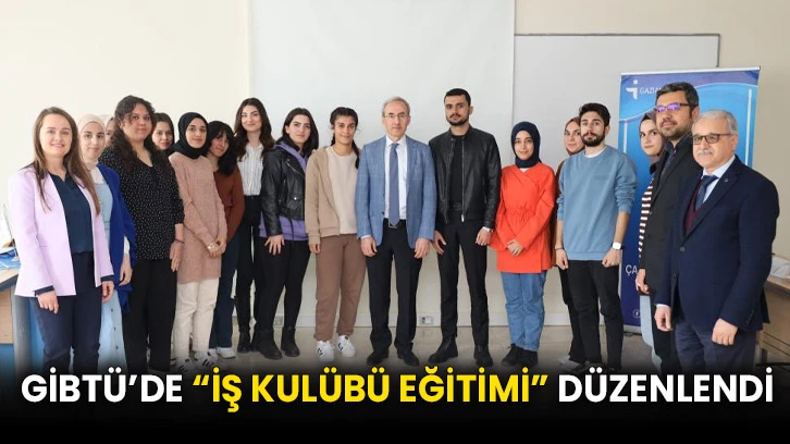 GİBTÜ’de “İş Kulübü Eğitimi” düzenlendi