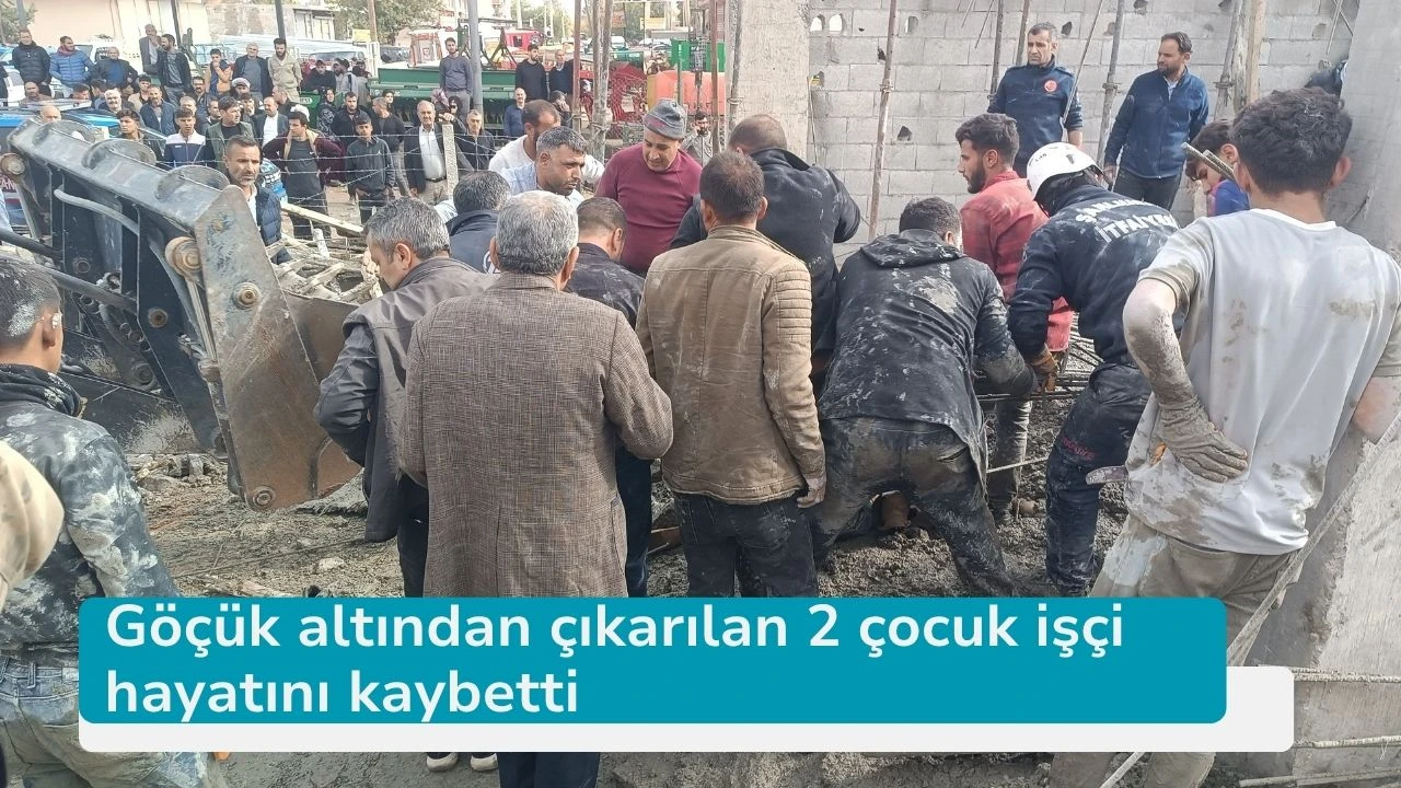 Göçük altından çıkarılan 2 çocuk işçi hayatını kaybetti