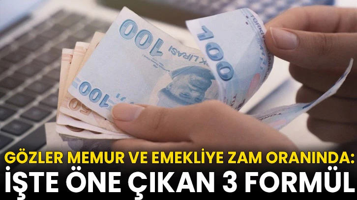 Gözler memur ve emekliye zam oranında: İşte öne çıkan 3 formül