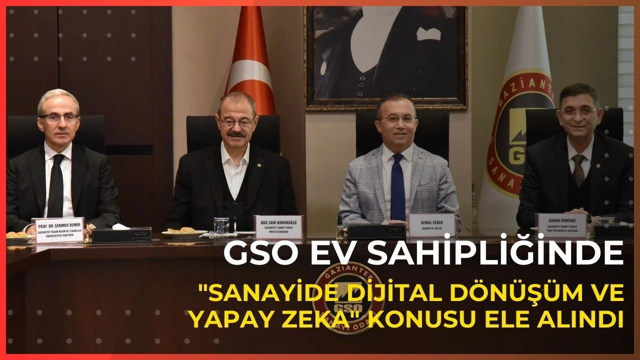 GSO ev sahipliğinde "Sanayide Dijital D&ouml;n&uuml;ş&uuml;m ve Yapay Zeka" konusu ele alındı