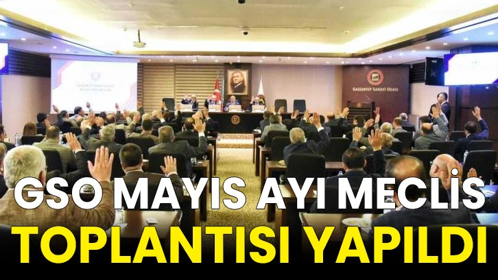 GSO Mayıs ayı meclis toplantısı yapıldı