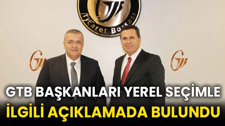 GTB Başkanları yerel seçimle ilgili açıklamada bulundu