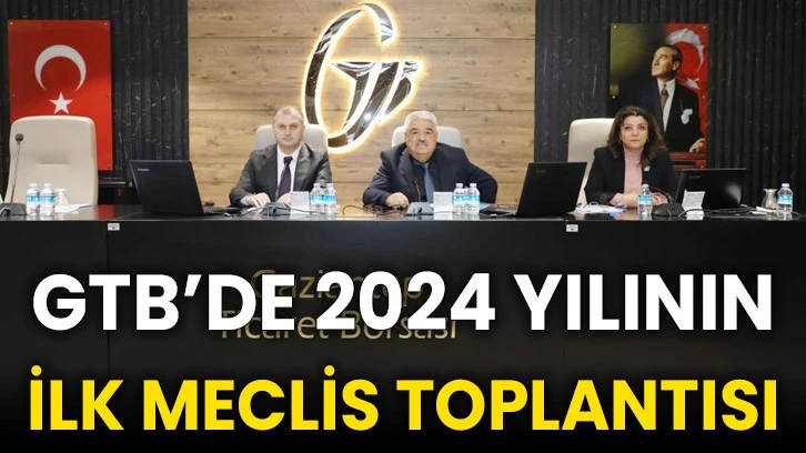 GTB’de 2024 yılının ilk meclis toplantısı