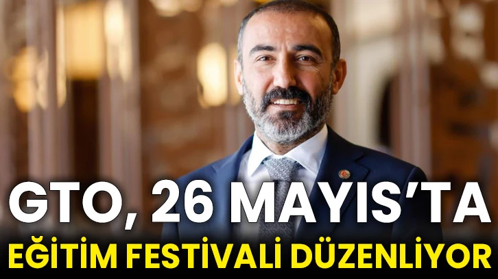 GTO, 26 Mayıs’ta eğitim festivali düzenliyor