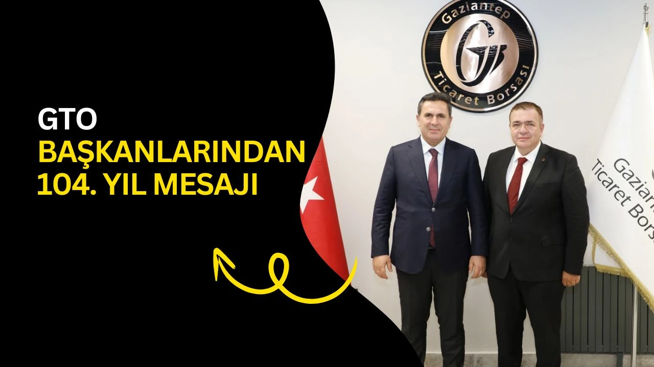 GTO Başkanlarından 104. yıl mesajı