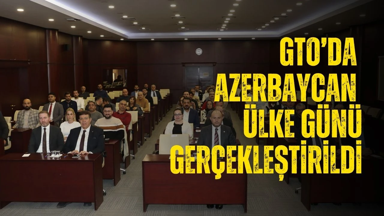 GTO’da Azerbaycan Ülke Günü gerçekleştirildi