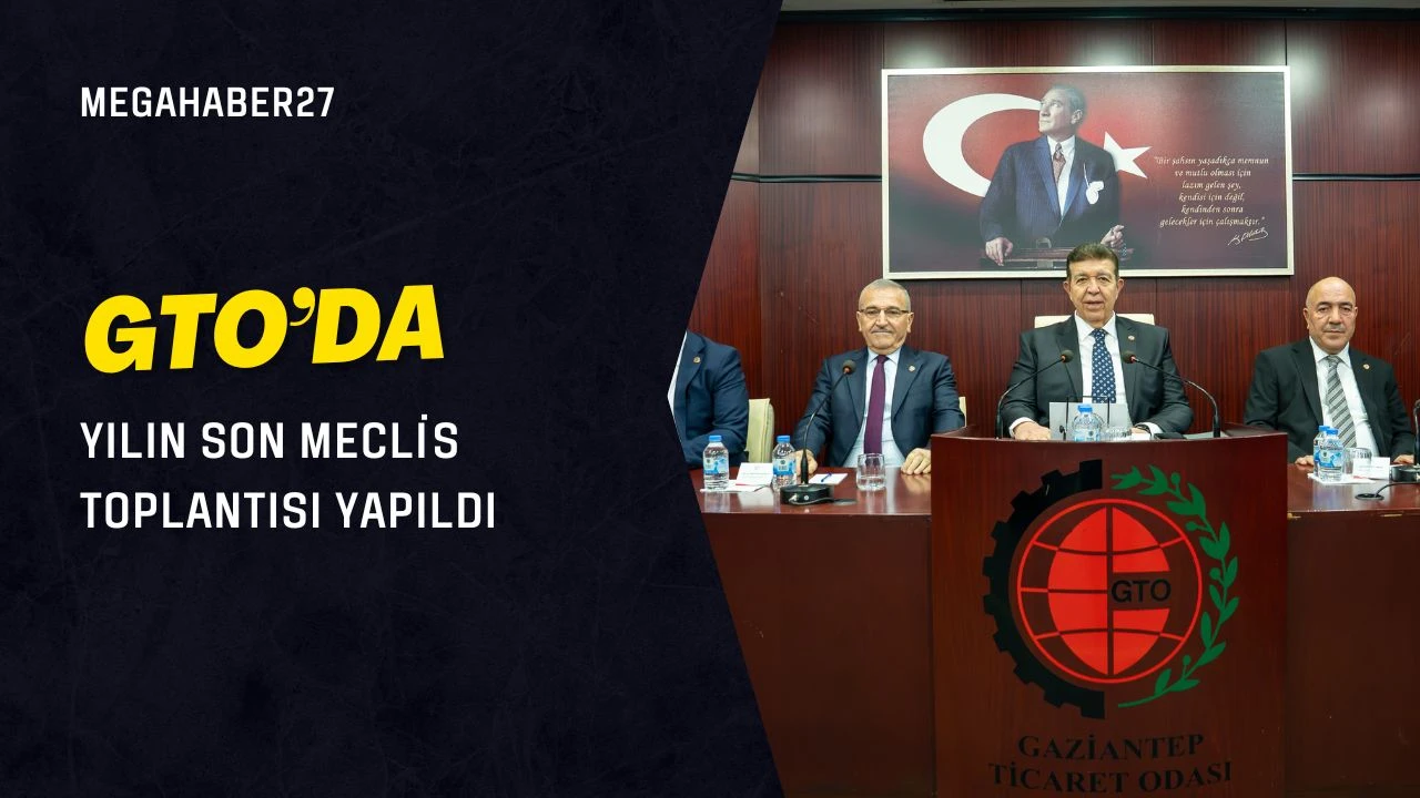 GTO&rsquo;da yılın son meclis toplantısı yapıldı