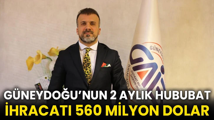 Güneydoğu’nun 2 aylık hububat ihracatı 560 milyon dolar