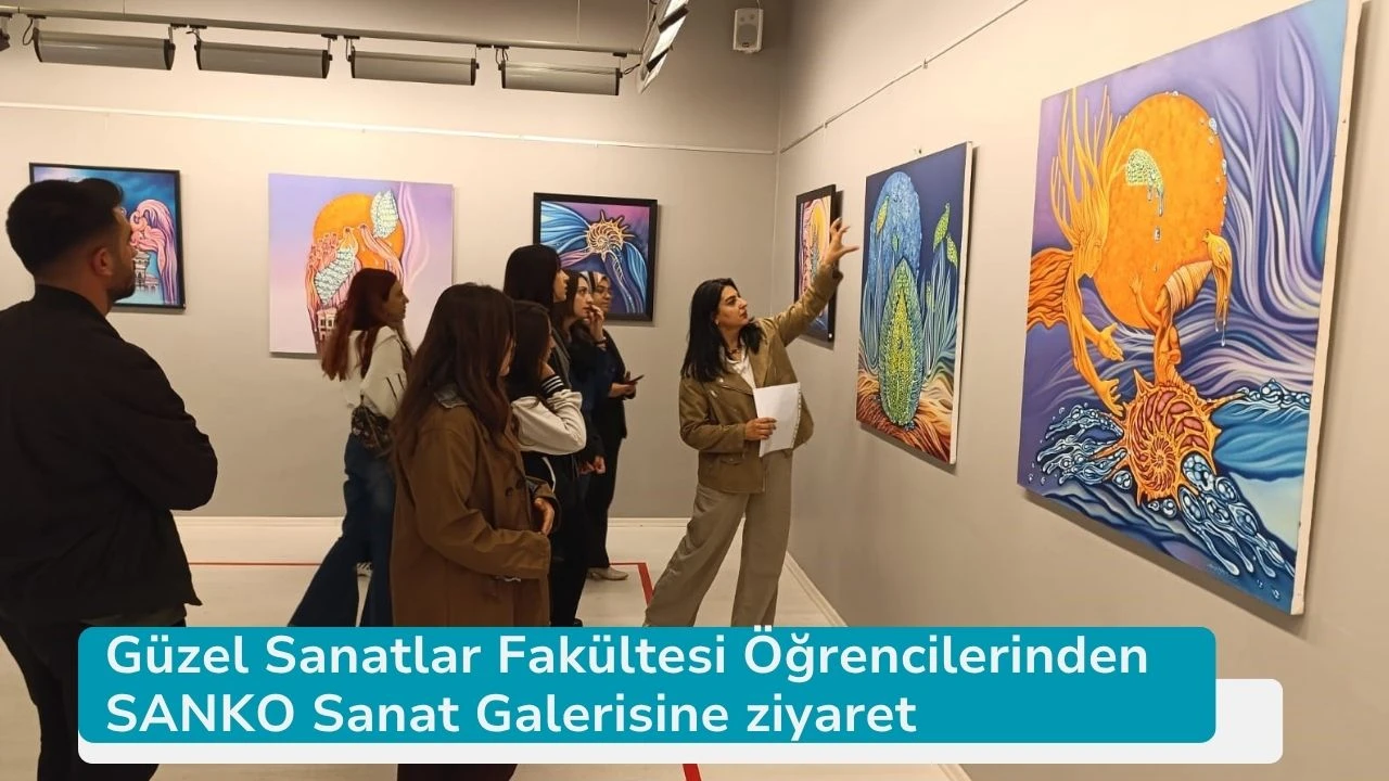 Güzel Sanatlar Fakültesi Öğrencilerinden SANKO Sanat Galerisine ziyaret