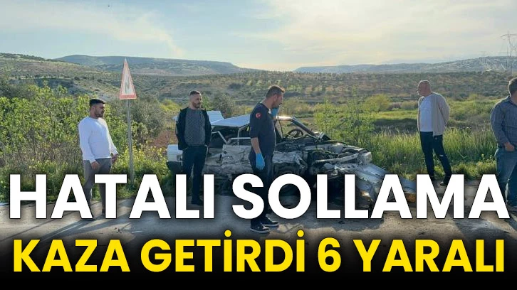 Hatalı sollama kaza getirdi: 6 yaralı