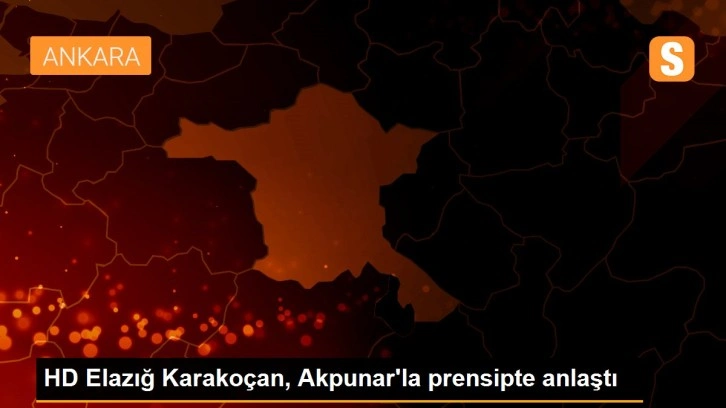HD Elazığ Karakoçan, Akpunar'la prensipte anlaştı