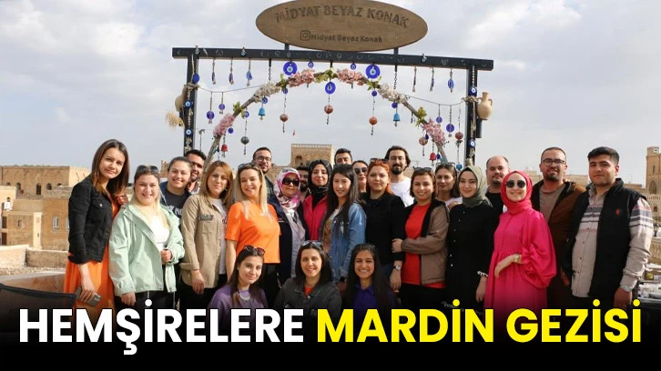 Hemşirelere Mardin gezisi