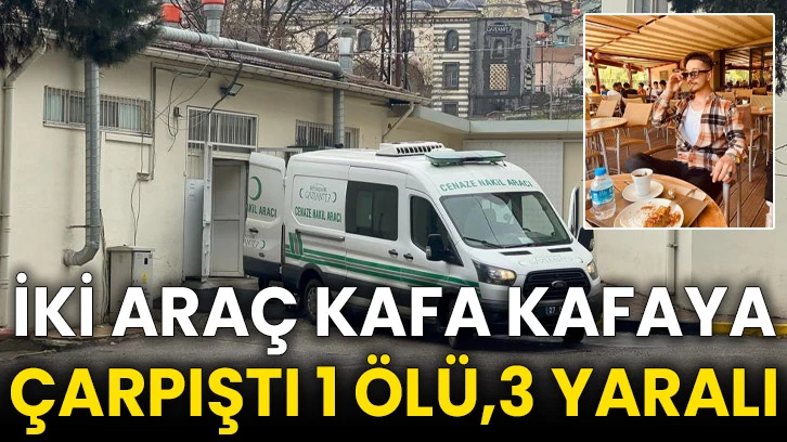 İki araç kafa kafaya çarpıştı 1 ölü,3 yaralı