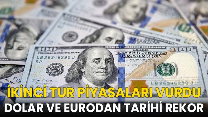 İkinci tur piyasaları vurdu: Dolar ve Euro'dan tarihi rekor
