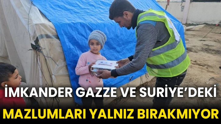 İmkander Gazze ve Suriye’deki mazlumları yalnız bırakmıyor