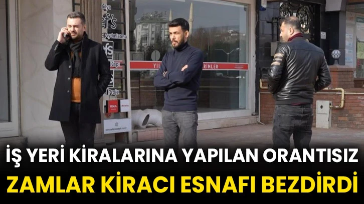 İş yeri kiralarına yapılan orantısız zamlar kiracı esnafı bezdirdi