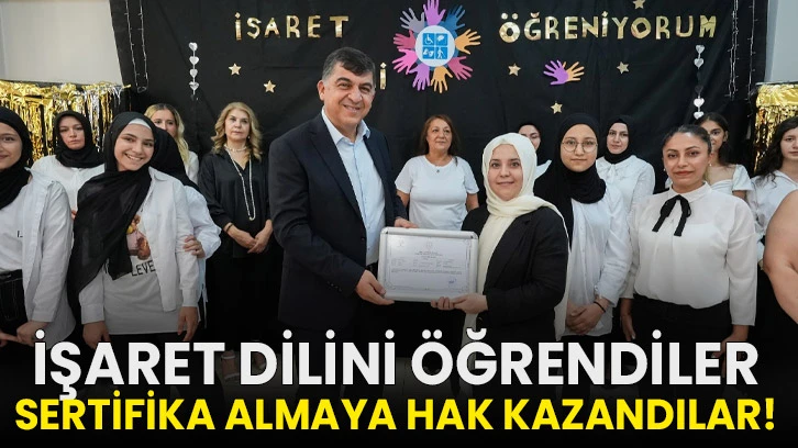 İşaret dilini öğrendiler, sertifika almaya hak kazandılar!