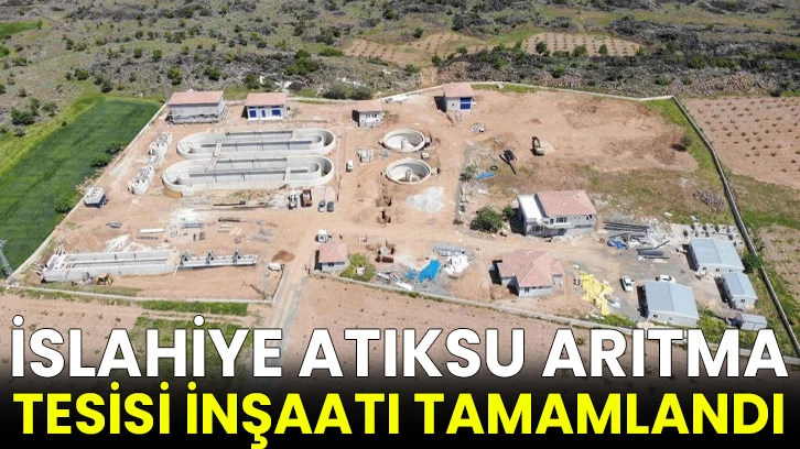 İslahiye Atıksu arıtma tesisi inşaatı tamamlandı