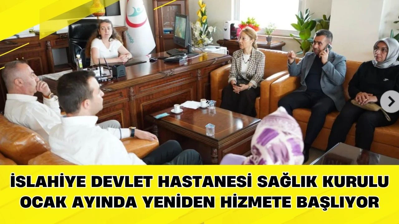 İslahiye Devlet Hastanesi Sağlık Kurulu Ocak Ayında Yeniden Hizmete Başlıyor